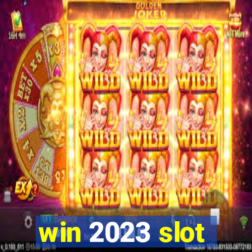 win 2023 slot