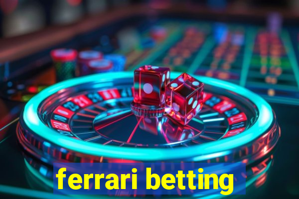 ferrari betting