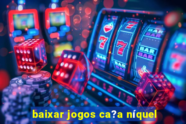 baixar jogos ca?a níquel