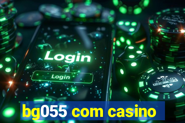 bg055 com casino