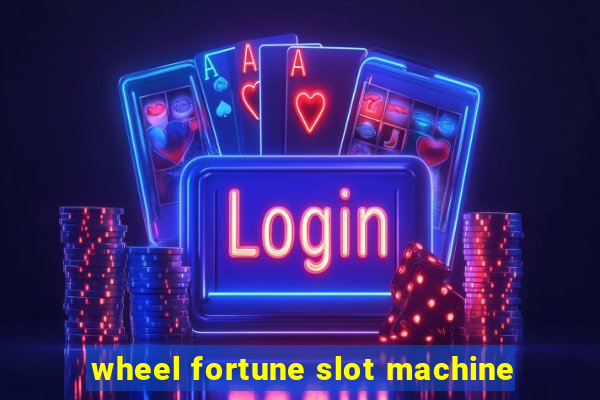 wheel fortune slot machine