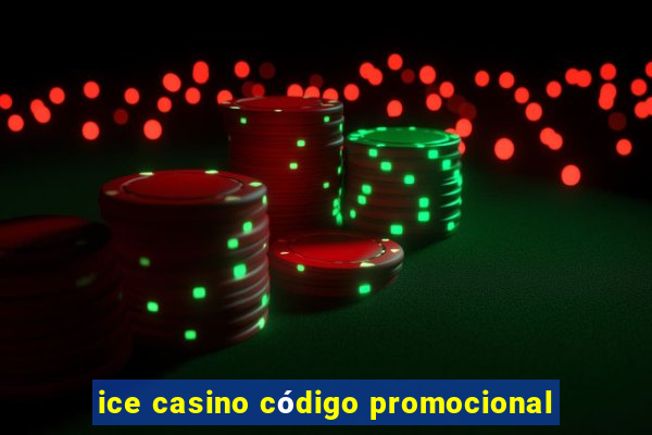 ice casino código promocional