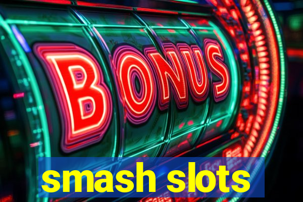 smash slots