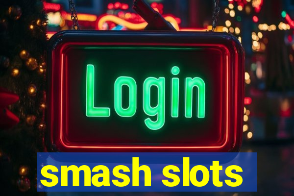 smash slots