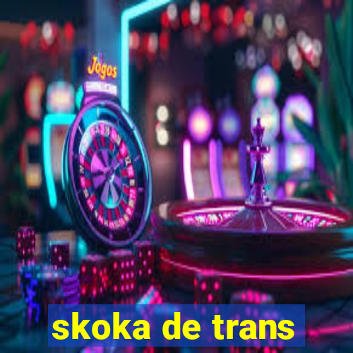 skoka de trans