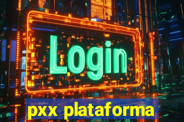 pxx plataforma