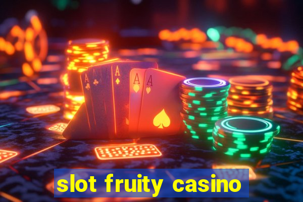 slot fruity casino