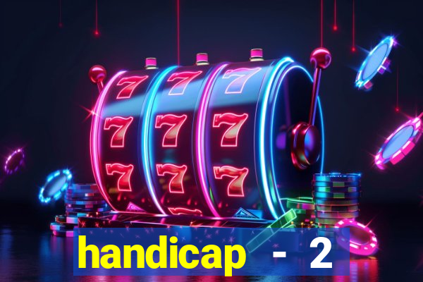 handicap - 2 resultado final