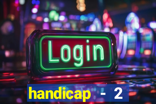 handicap - 2 resultado final