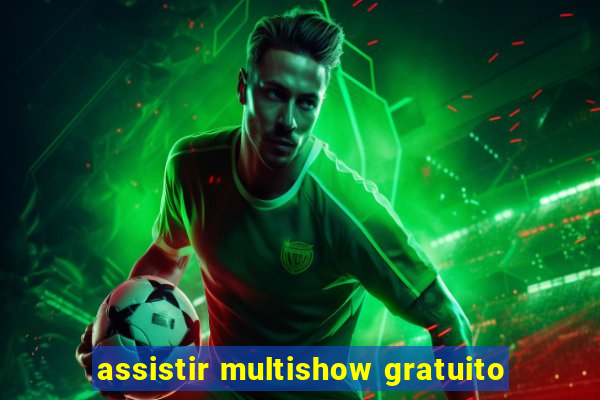 assistir multishow gratuito