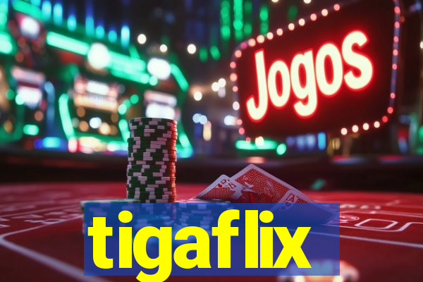 tigaflix