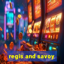 regis and savoy