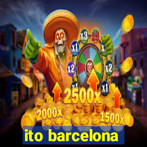 ito barcelona