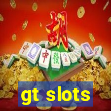 gt slots