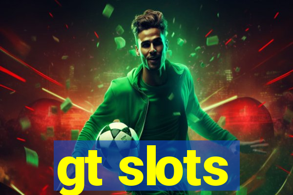 gt slots