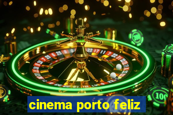 cinema porto feliz