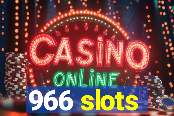 966 slots