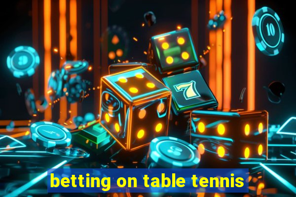 betting on table tennis