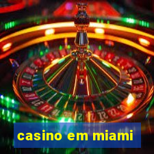 casino em miami