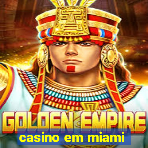 casino em miami