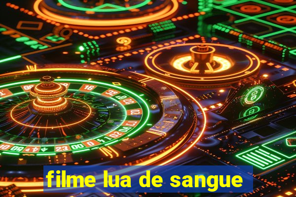 filme lua de sangue