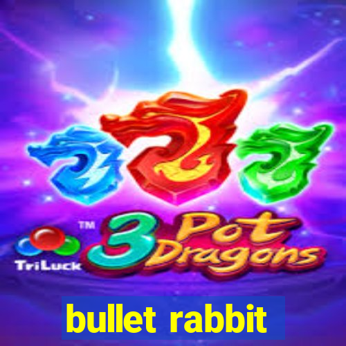 bullet rabbit