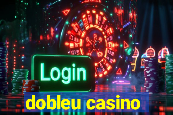 dobleu casino