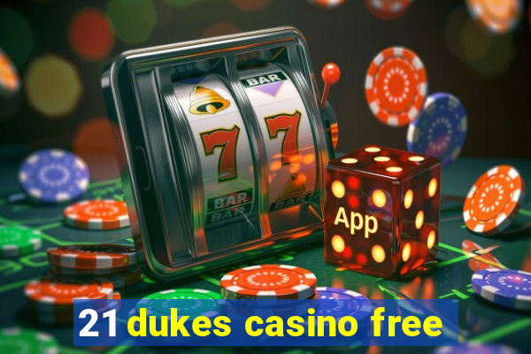 21 dukes casino free