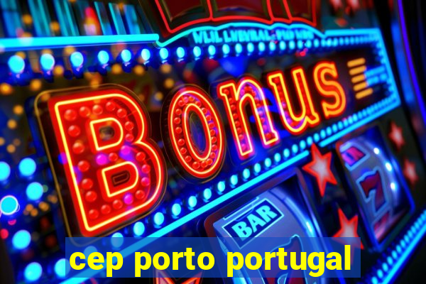 cep porto portugal