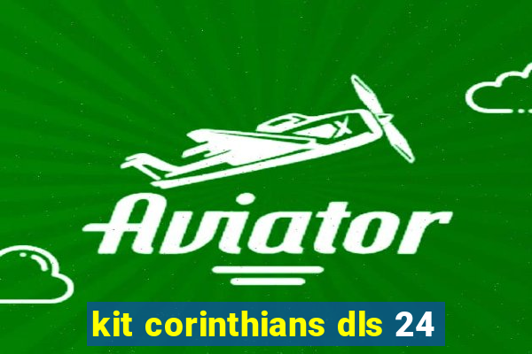 kit corinthians dls 24