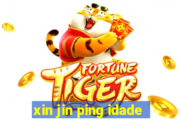 xin jin ping idade