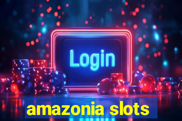 amazonia slots