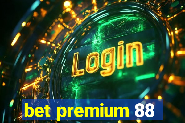 bet premium 88