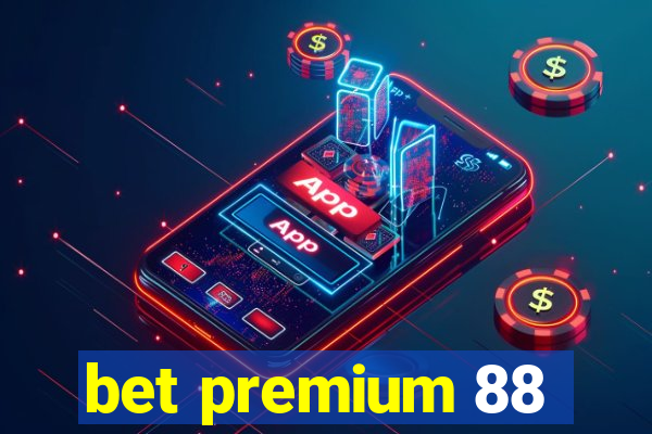 bet premium 88