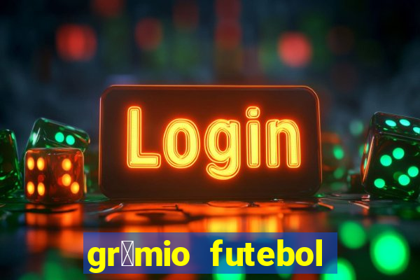 gr锚mio futebol play hd