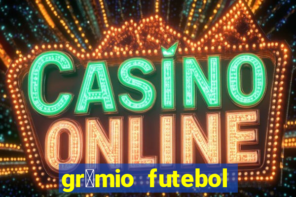 gr锚mio futebol play hd