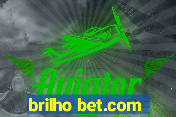 brilho bet.com