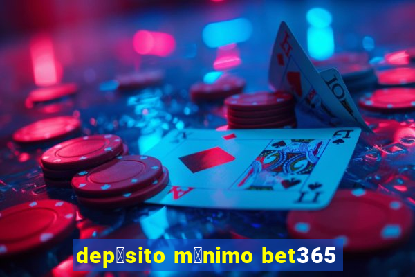 dep贸sito m铆nimo bet365