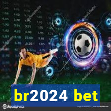 br2024 bet