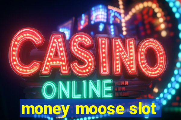 money moose slot