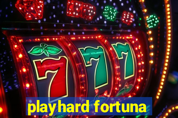 playhard fortuna