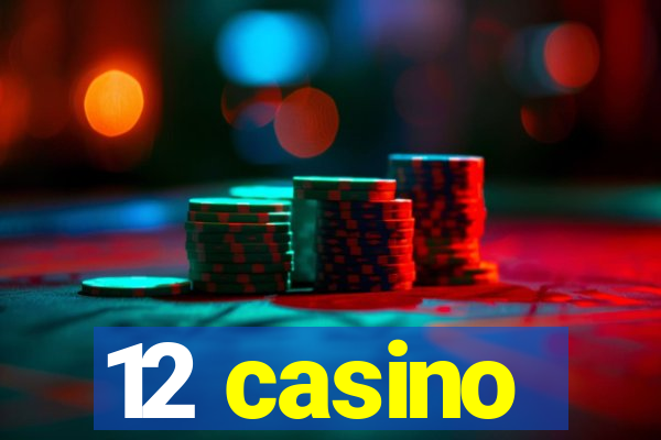 12 casino