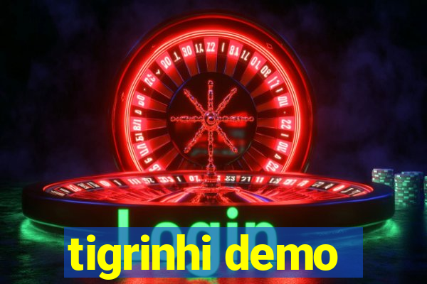 tigrinhi demo