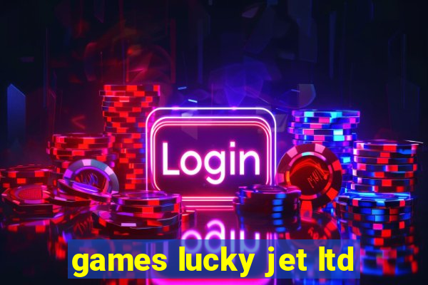 games lucky jet ltd