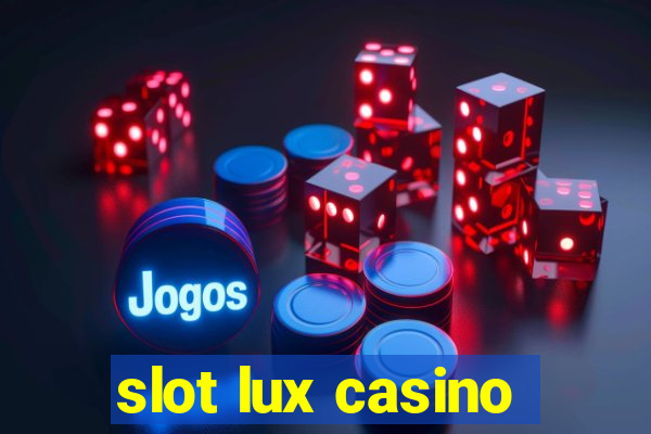 slot lux casino