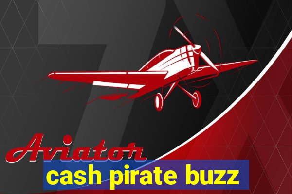 cash pirate buzz