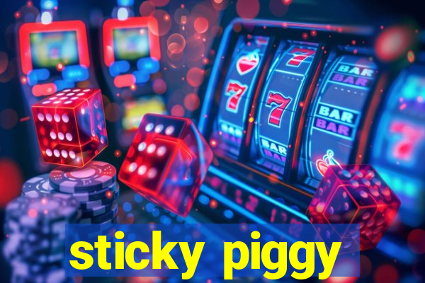 sticky piggy