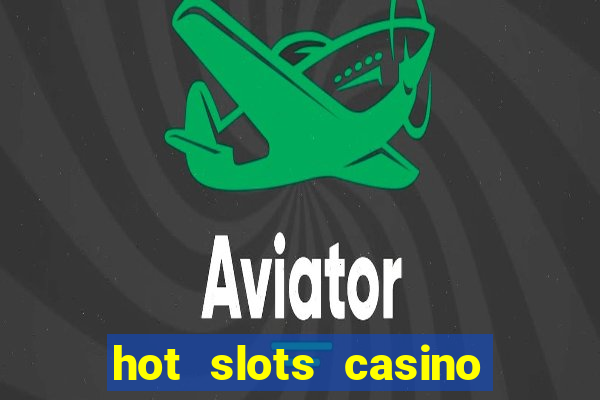 hot slots casino no deposit bonus