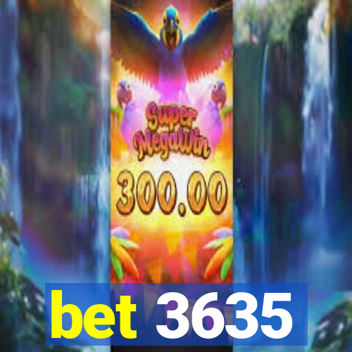 bet 3635