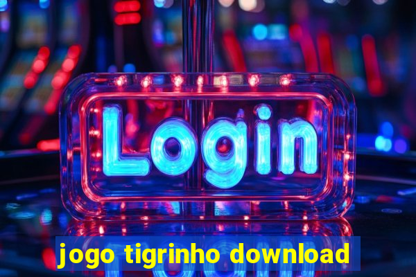 jogo tigrinho download